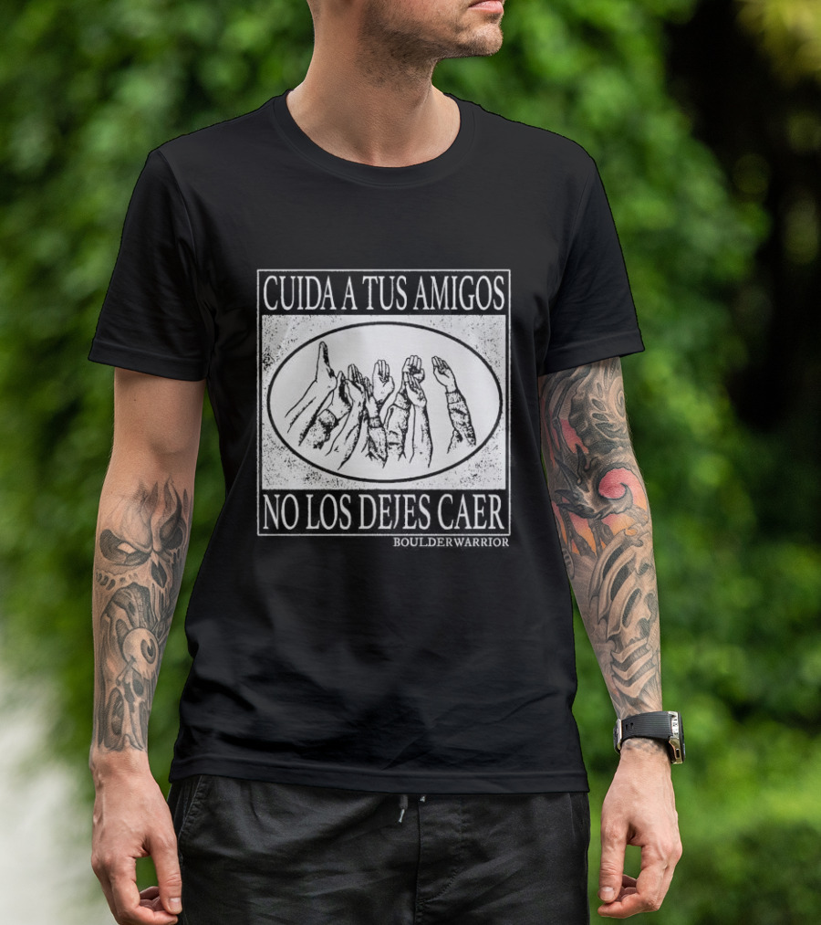 Boulder Warrior Cuida A Tus Amigos No Los Dejes Caer T-Shirt