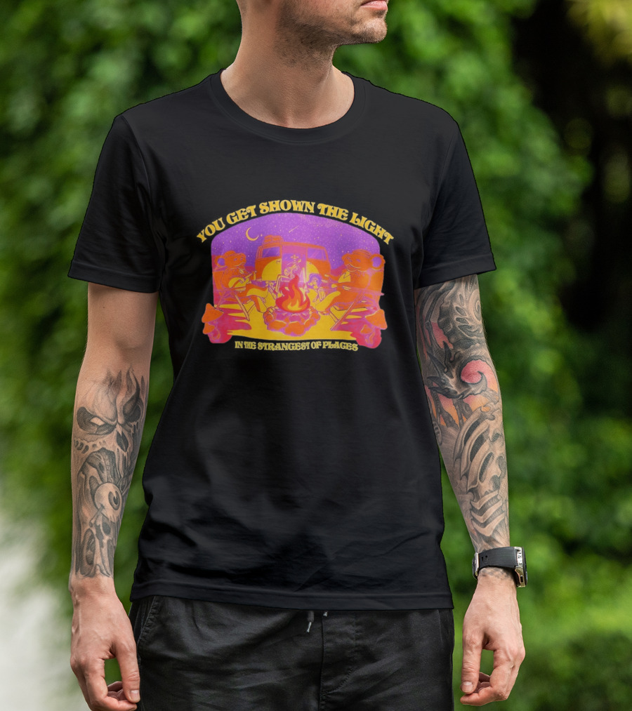 Grateful Dead Dancing Bears You Get Shown The Light In The Strangest Of Places Campfire Scene With Psychedelic T-Shirt