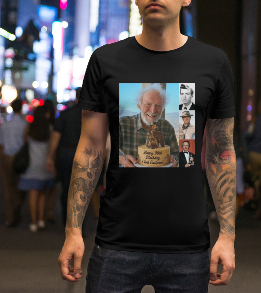 Happy 96th Birthday Clint Eastwood American Film Icon Celebrated With Cake And Photos T-Shirt