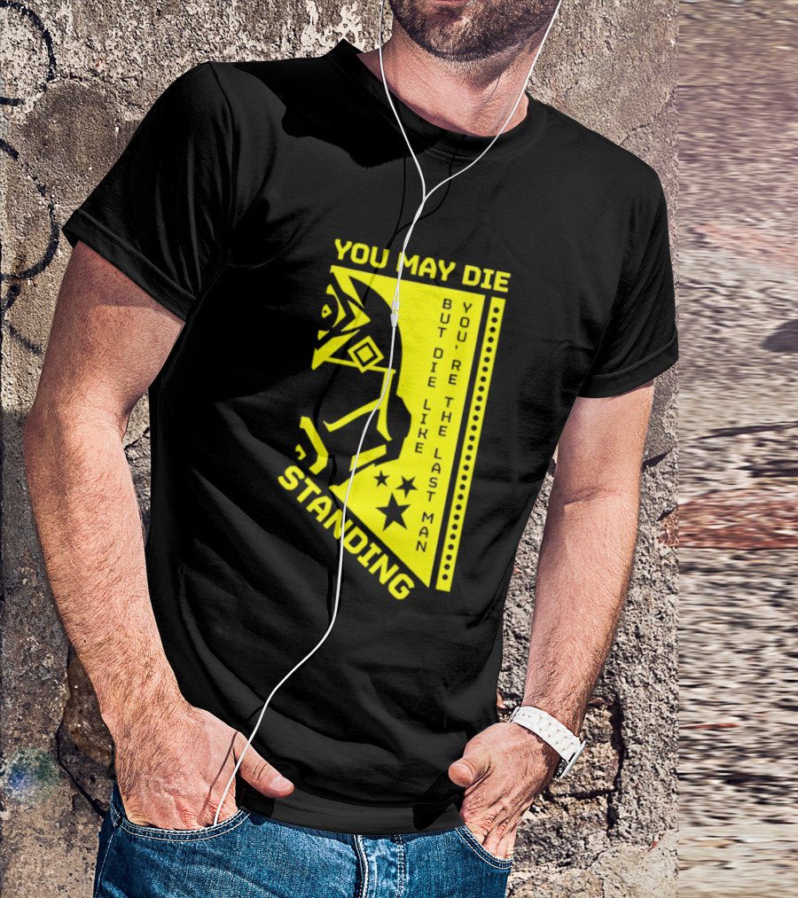 You May Die But Die Like The Last Man Standing Stars And Helmet T-Shirt