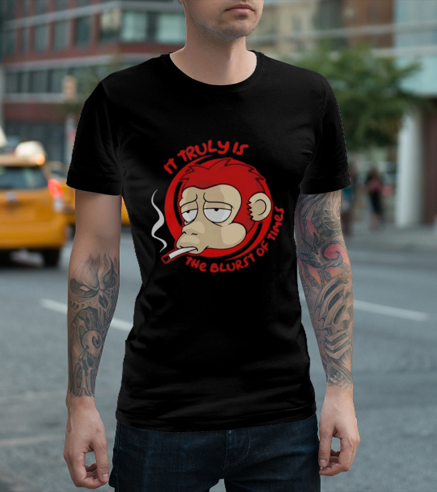 It Truly Is The Blurst Of Times Monkey Smoking Cigarette T-Shirt