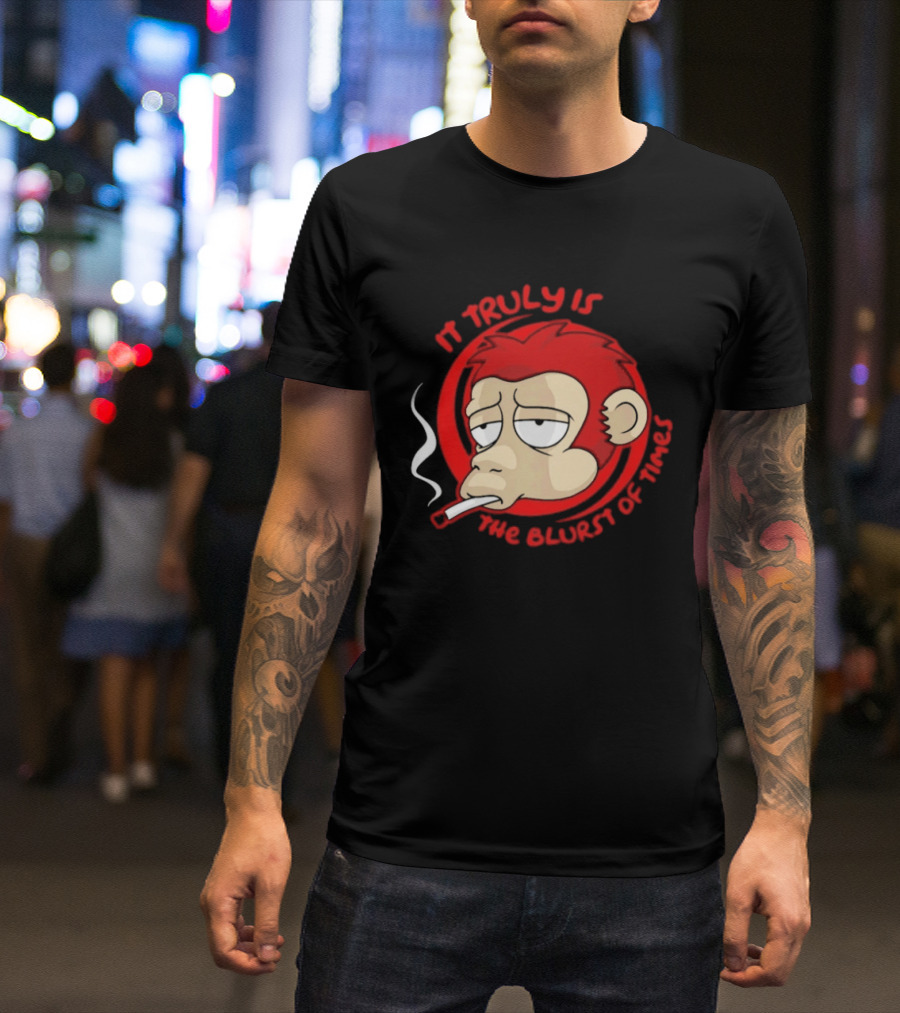 It Truly Is The Blurst Of Times Monkey Smoking Cigarette T-Shirt