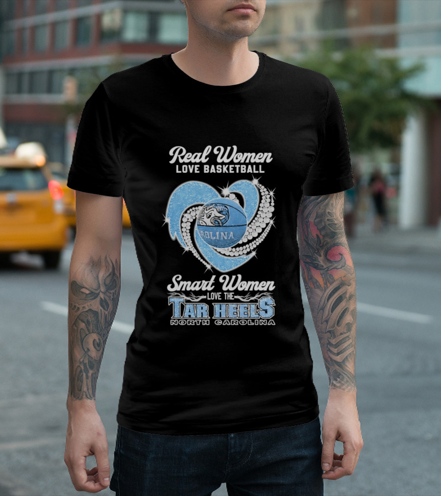 Real Women Love Basketball Smart Women Love The Tar Heels North Carolina T-Shirt