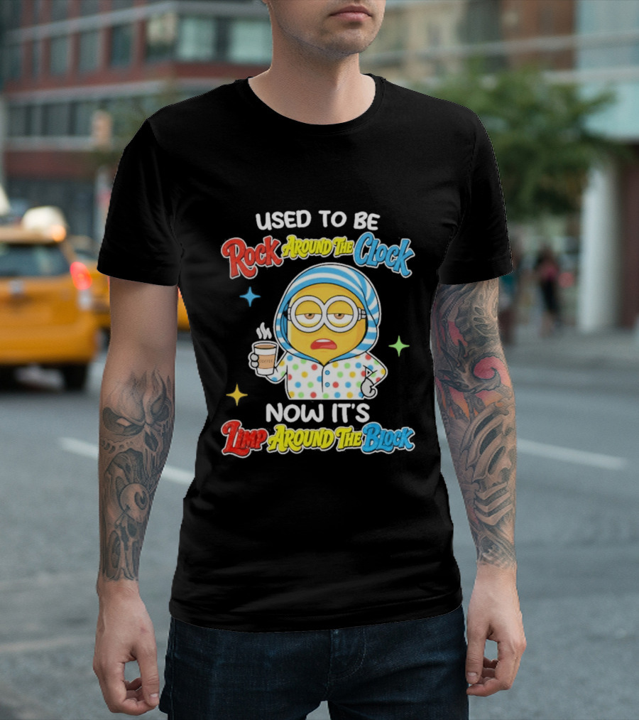 Used To Be Rock Around The Now It's Timp Around The Block Coffee Minion T-Shirt