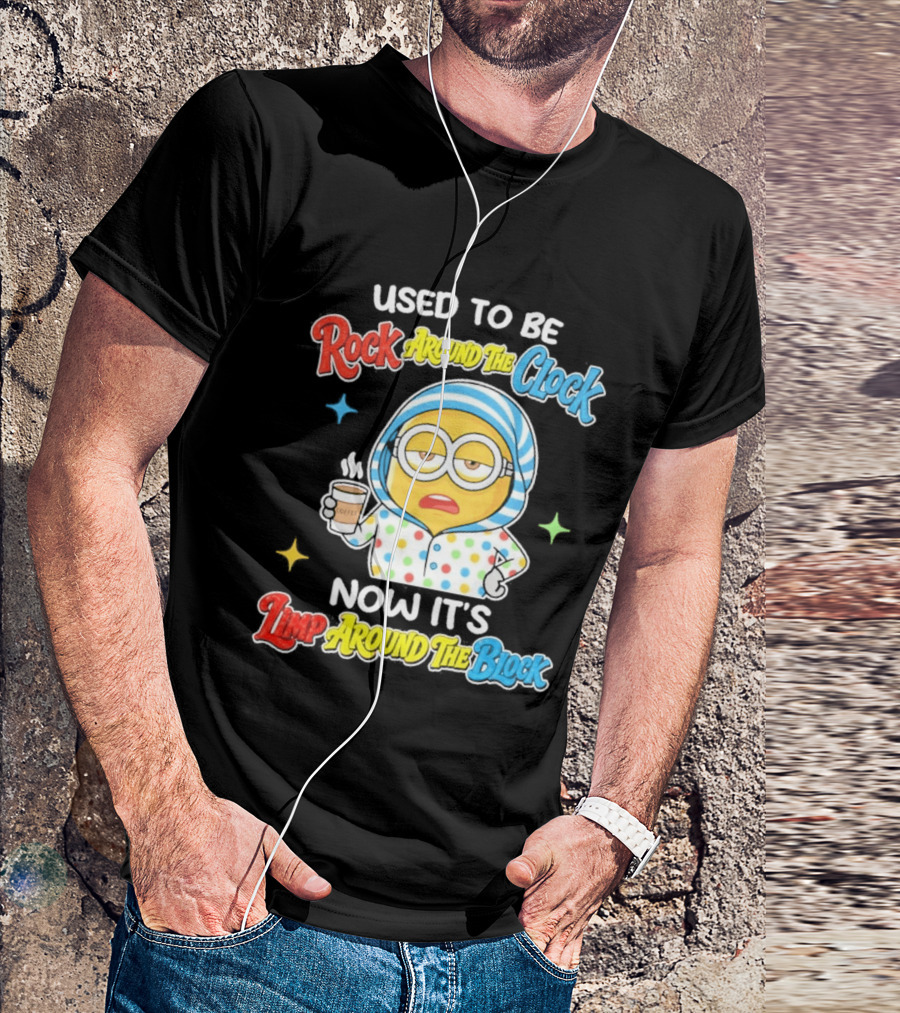Used To Be Rock Around The Now It's Timp Around The Block Coffee Minion T-Shirt