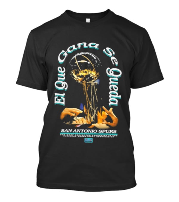 San Antonio Spurs El Que Gana Se Queda Winner Stays On Illustrated Basketball Trophy T-Shirt