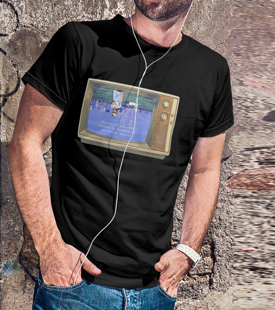 Old Television Upside Down World You Were Raised To Survive In No Longer Exists T-Shirt