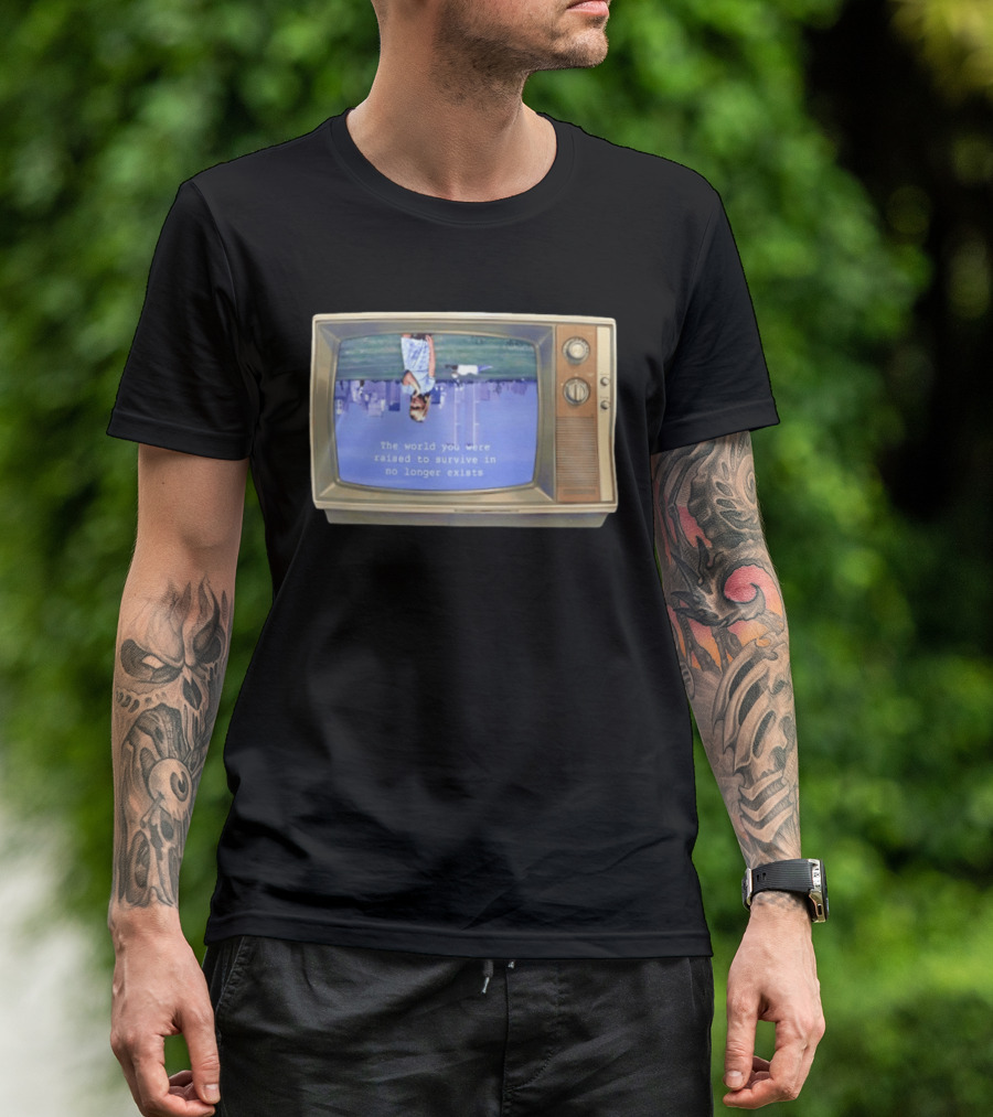 Old Television Upside Down World You Were Raised To Survive In No Longer Exists T-Shirt