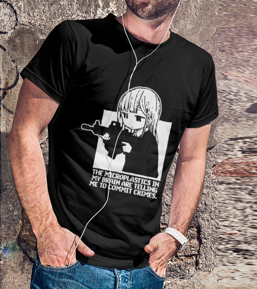 Anime Girl Gun The Microplastics In My Brain Are Telling Me To Commit Crimes T-Shirt