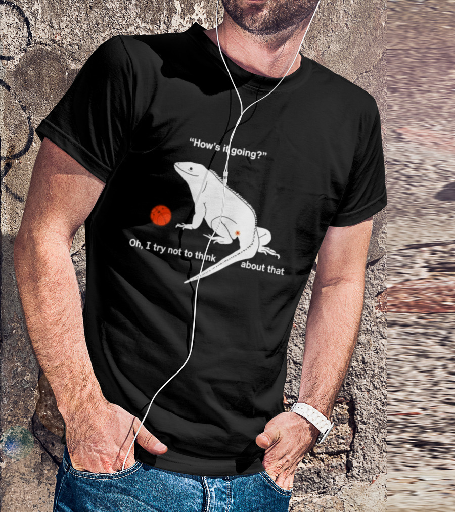 Iguana How's It Going Oh I Try Not To Think About That With Basketball T-Shirt