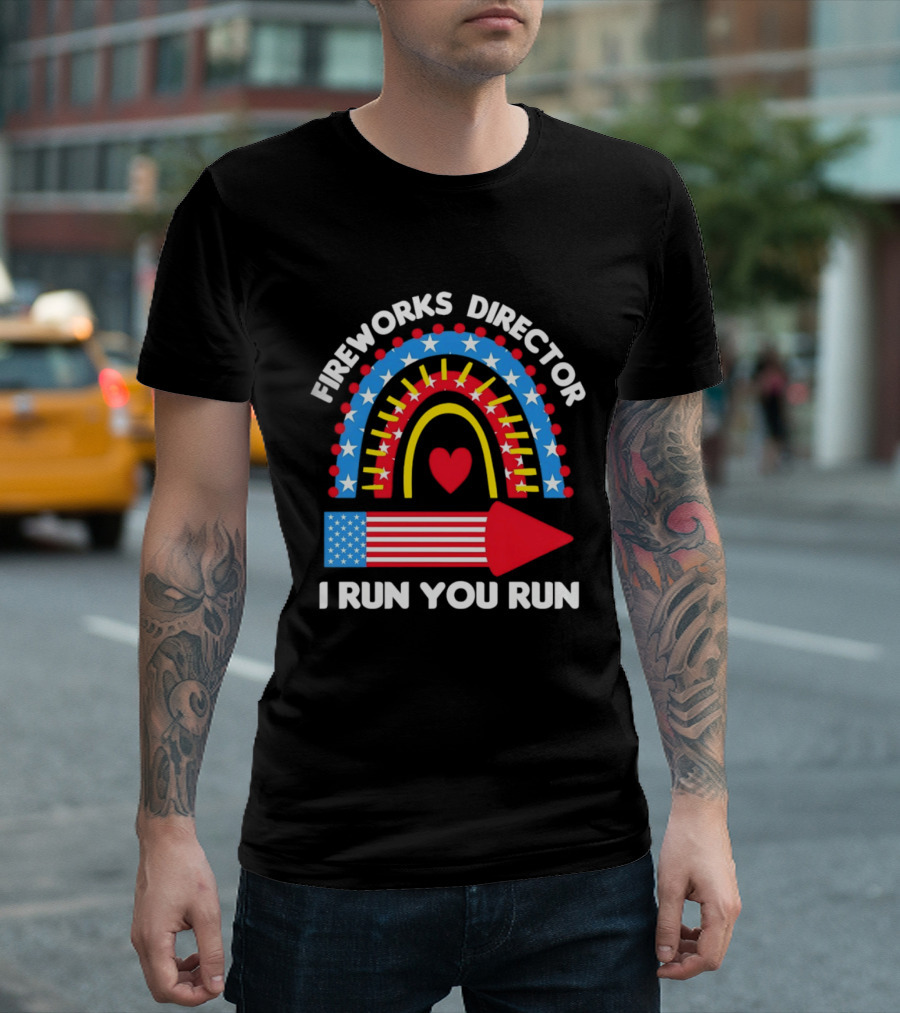 Fireworks Director I Run You Run Patriotic American Flag Stars And Stripes 4th Of July T-Shirt