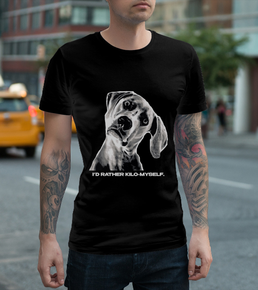 Kilometer I'd Rather Kilo Myself Dog Humor Meme Pun T-Shirt