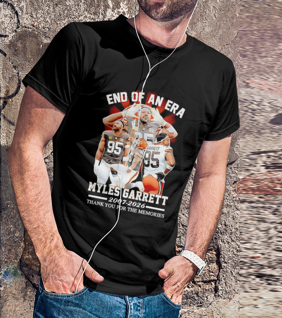 End Of An Era Myles Garrett Cleveland Browns 2007 2026 Thank You For The Memories T-Shirt