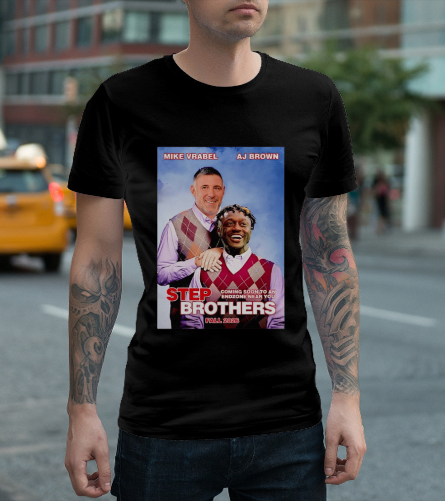 Mike Vrabel AJ Brown Step Brothers Coming Soon To An Endzone Near You Fall 2026 T-Shirt