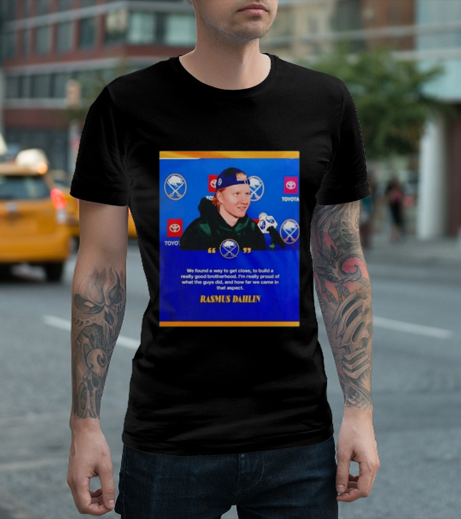 Rasmus Dahlin Sabres Brotherhood Quote With Buffalo Sabres Logos Toyota T-Shirt