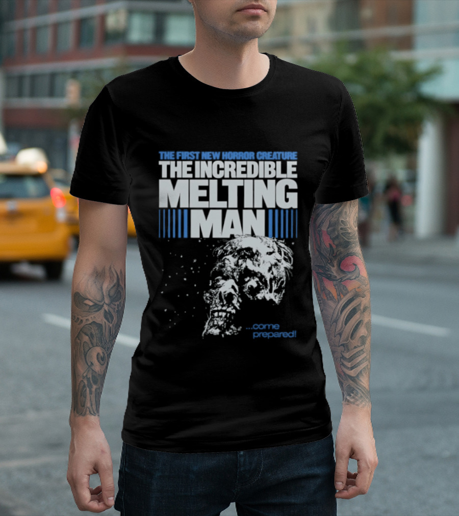 The First New Horror Creature The Incredible Melting Man Come Prepared T-Shirt