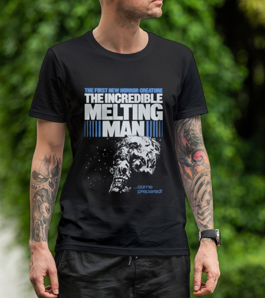 The First New Horror Creature The Incredible Melting Man Come Prepared T-Shirt