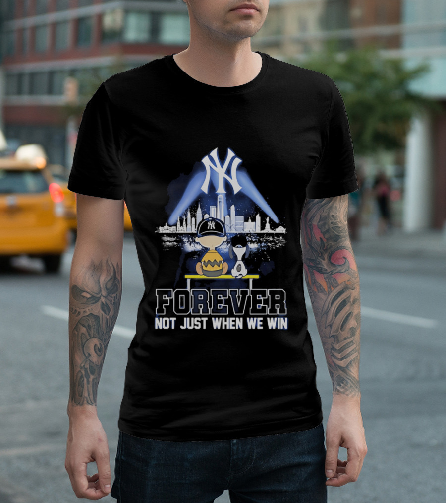 Yankees Forever Not Just When We Win Snoopy Skyline T-Shirt
