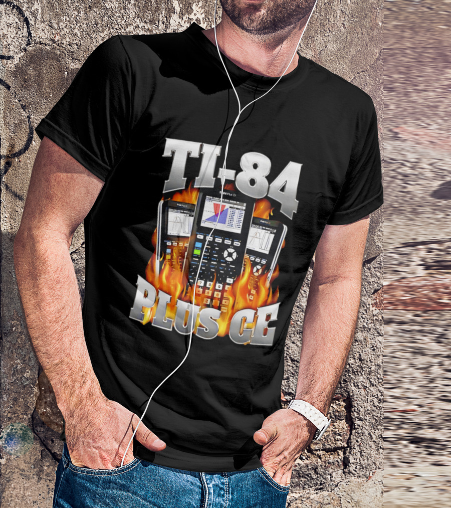 TI 84 Plus CE Calculators Surrounded By Flames And Graphs T-Shirt