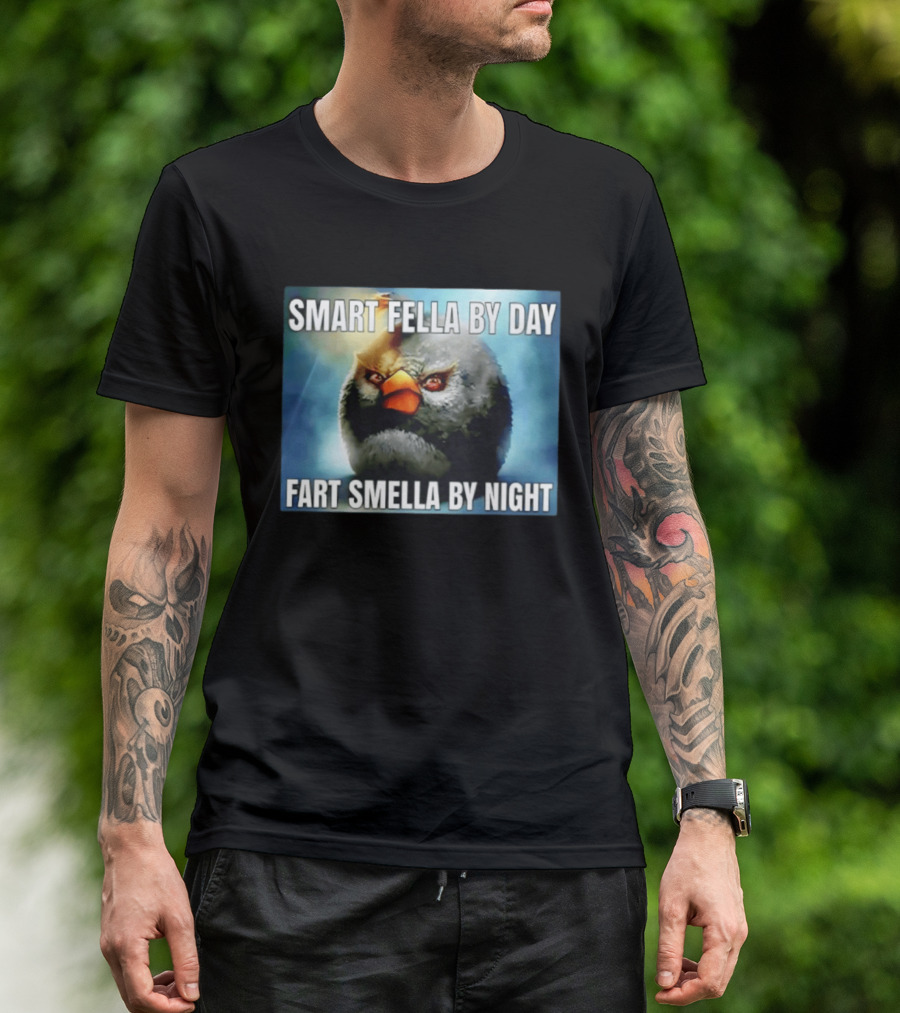 Smart Fella By Day Fart Smella By Night Funny Bird Meme T-Shirt