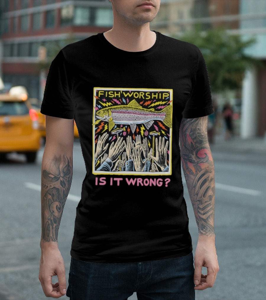 Fish Worship Is It Wrong Colorful Illustrated T-Shirt