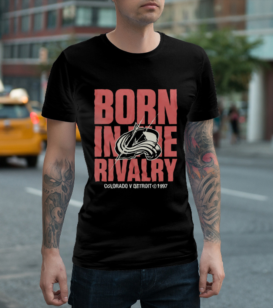 Born In The Rivalry Colorado V Detroit 1997 NHL Hockey Colorado Avalanche T-Shirt