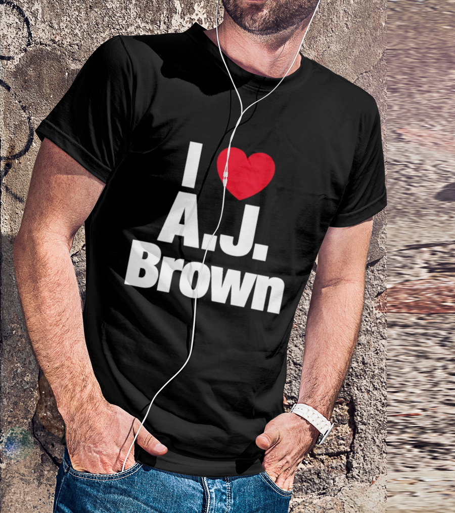 I Love A. J. Brown T-Shirt