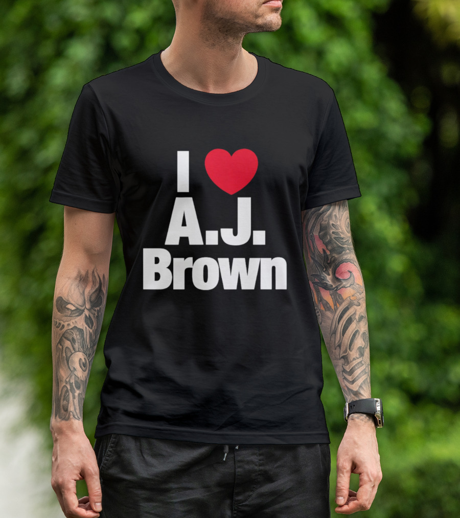 I Love A. J. Brown T-Shirt