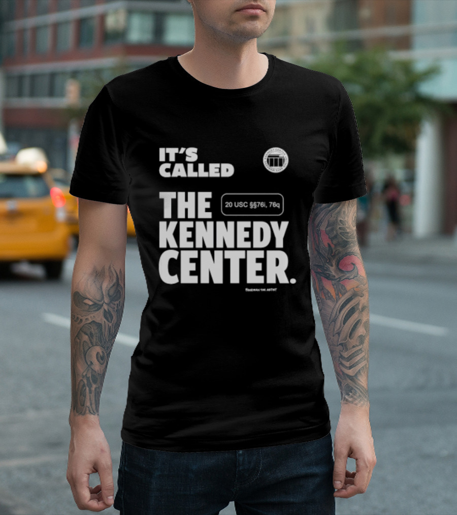 It's Called The Kennedy Center 20 UGC MCM. 7II By Pennyworth T-Shirt