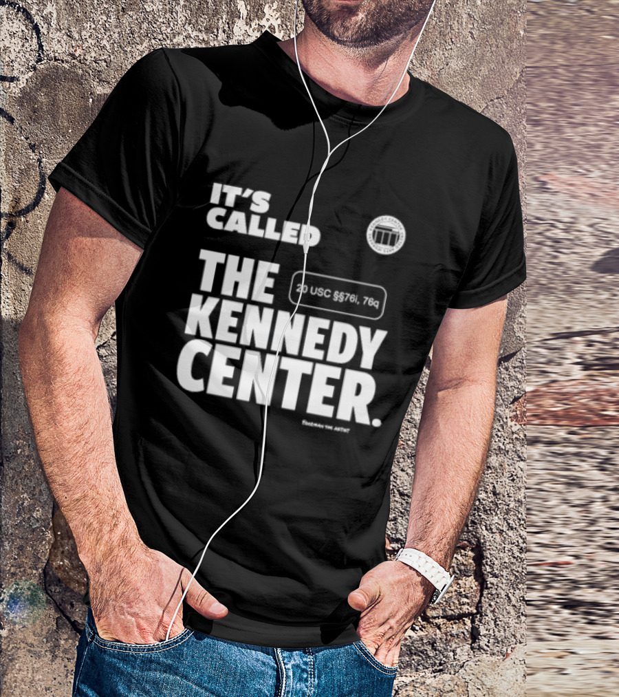 It's Called The Kennedy Center 20 UGC MCM. 7II By Pennyworth T-Shirt