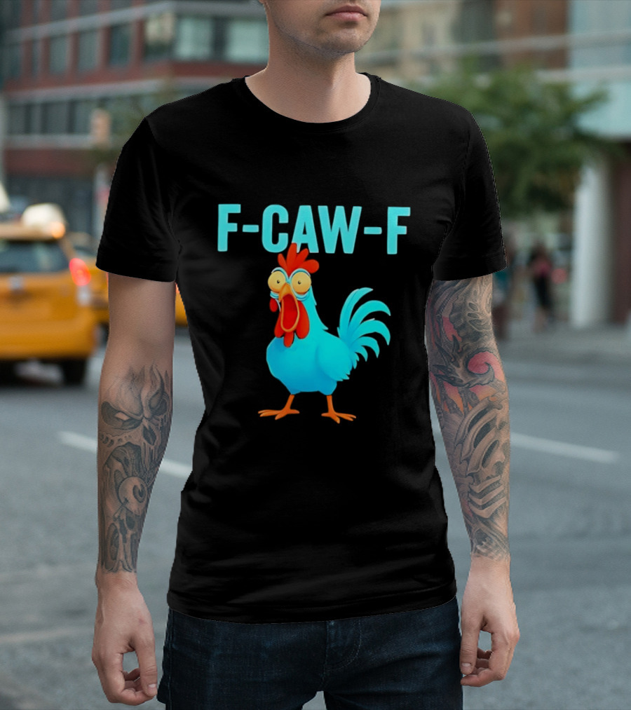 F Caw F Rooster Chicken Humor Farm Animal Bird Lovers T-Shirt