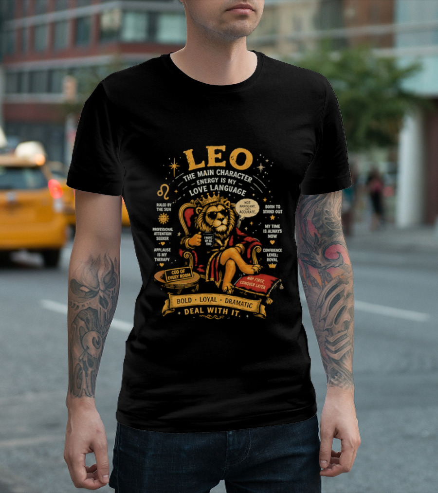 Leo The Main Character Energy Is My Love Language Bold Loyal Confident Deal With It T-Shirt