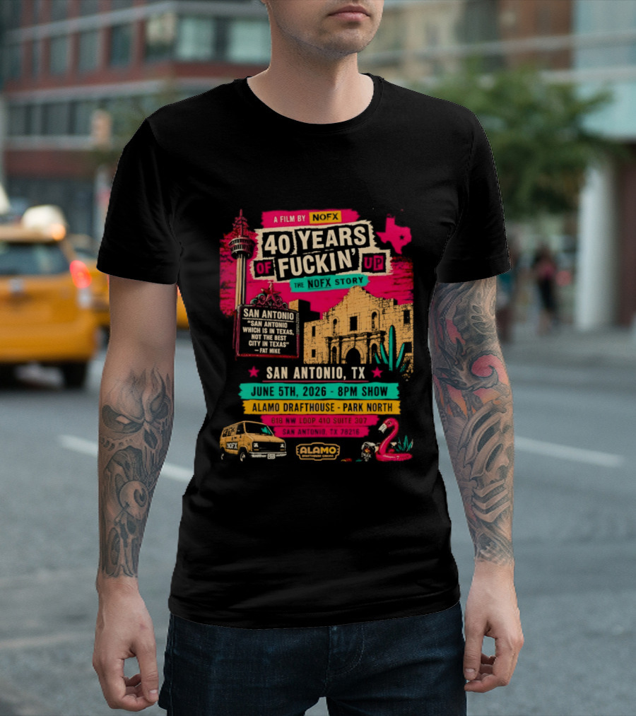 NOFX 40 Years Of Fuckin’ Up San Antonio Texas 2026 Show At Alamo Drafthouse On June 5 2026 T-Shirt