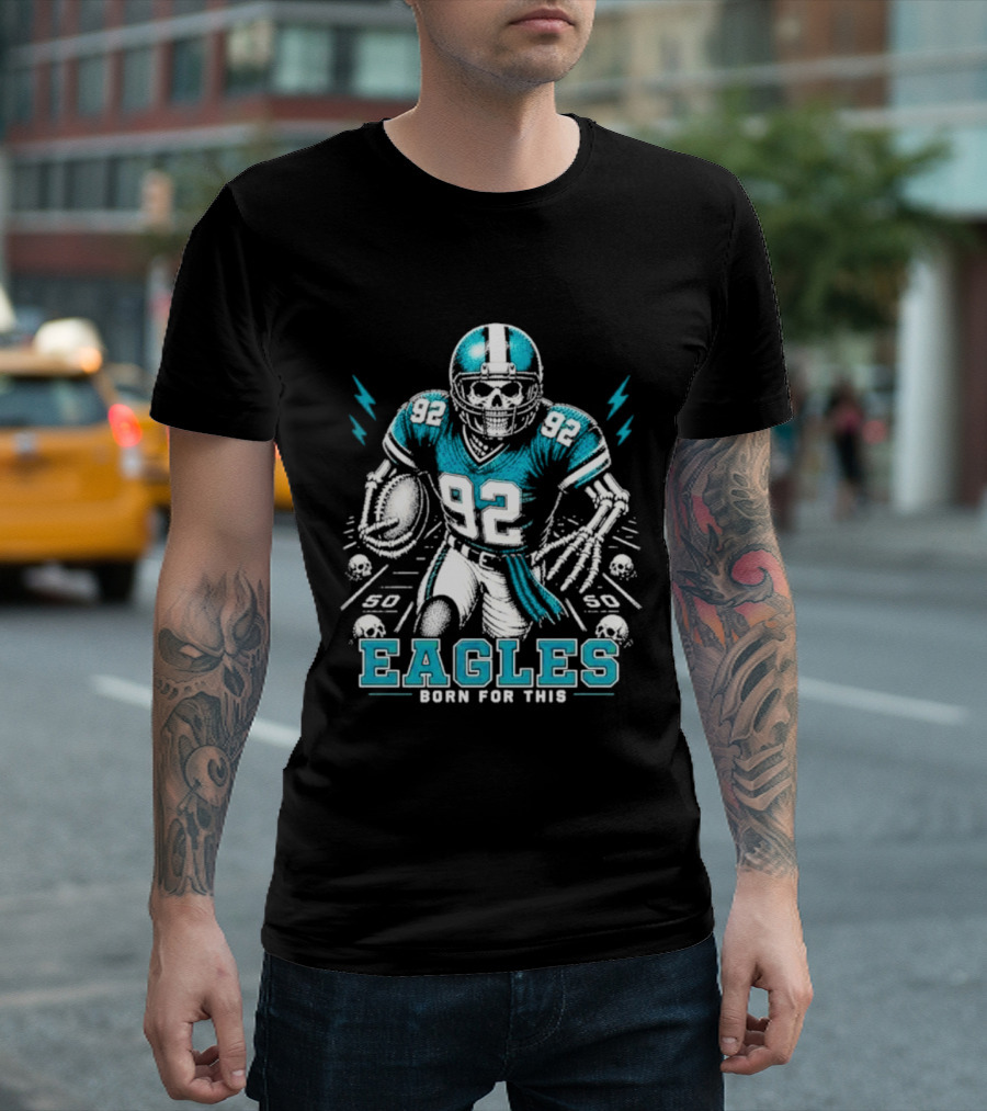 Eagles Born For This Skeleton Football Player 92 T-Shirt