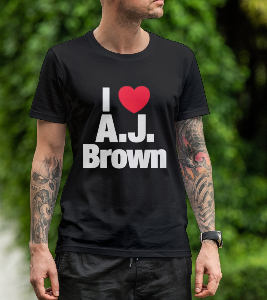 I Love A J Brown Philadelphia Eagles Football T-Shirt