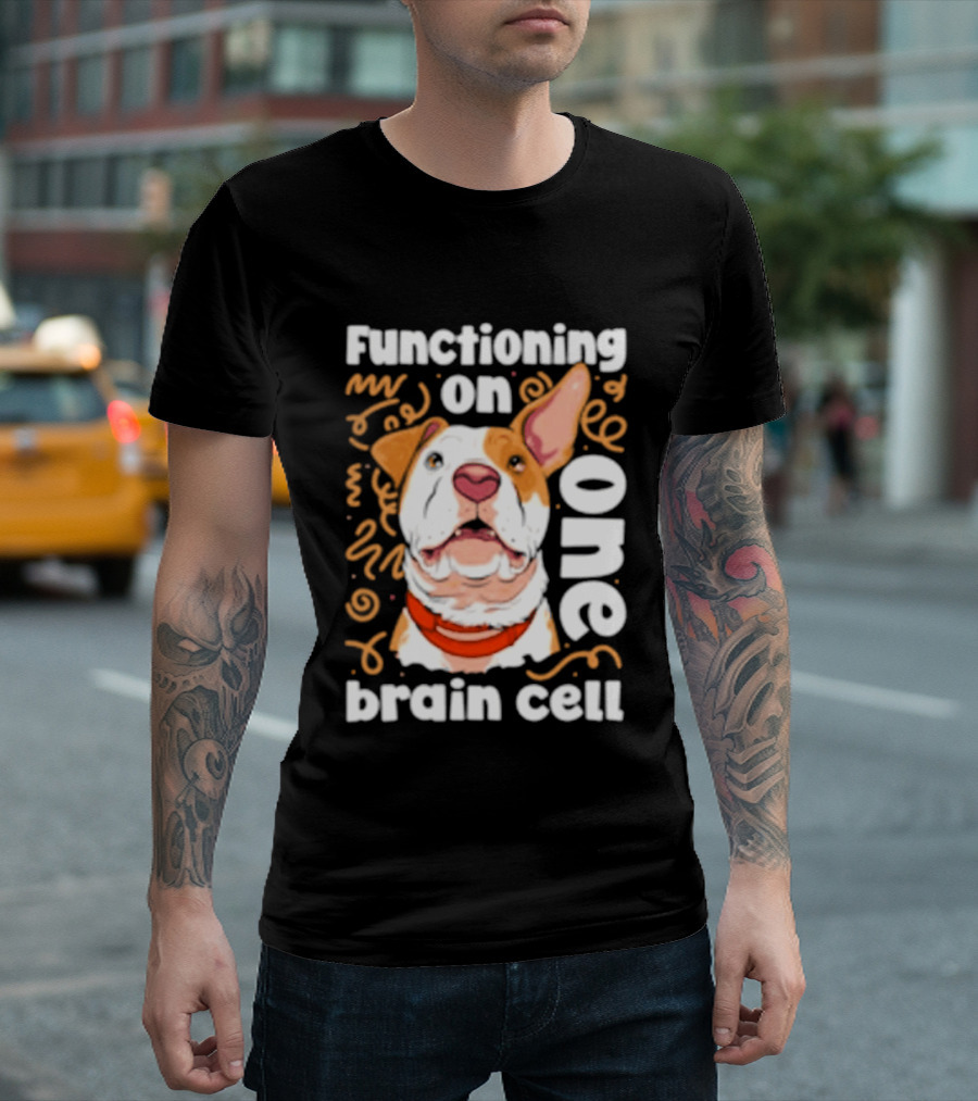 Functioning On One Brain Cell Dog Spudsymutt T-Shirt