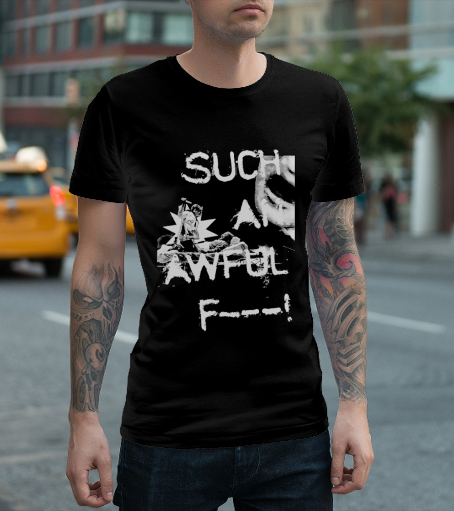 Such An Awful Flower F<strong></strong>** T-Shirt