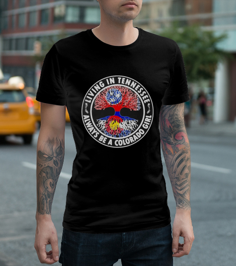 Living In Tennessee Always Be A Colorado Girl Tree T-Shirt