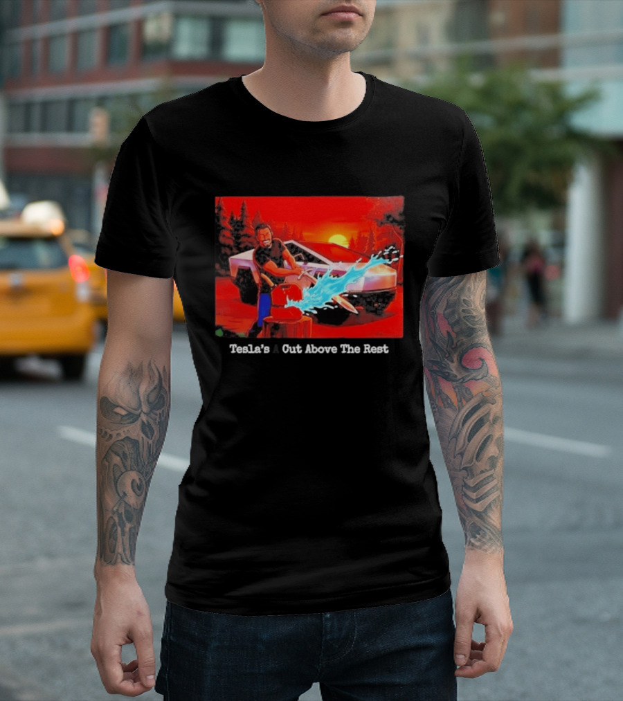 Tesla's A Cut Above The Rest Cybertruck Wood Chopping Scene T-Shirt