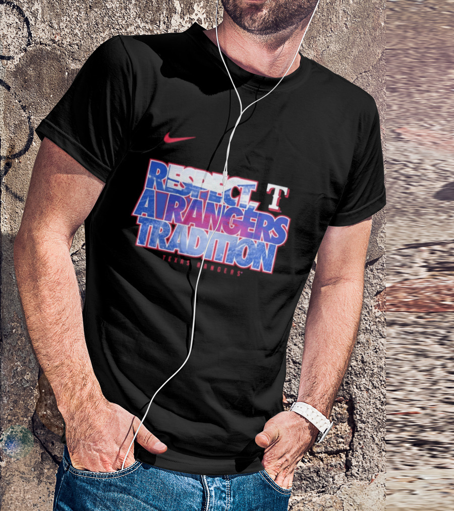 Respect A Texas Rangers Tradition Nike T T-Shirt