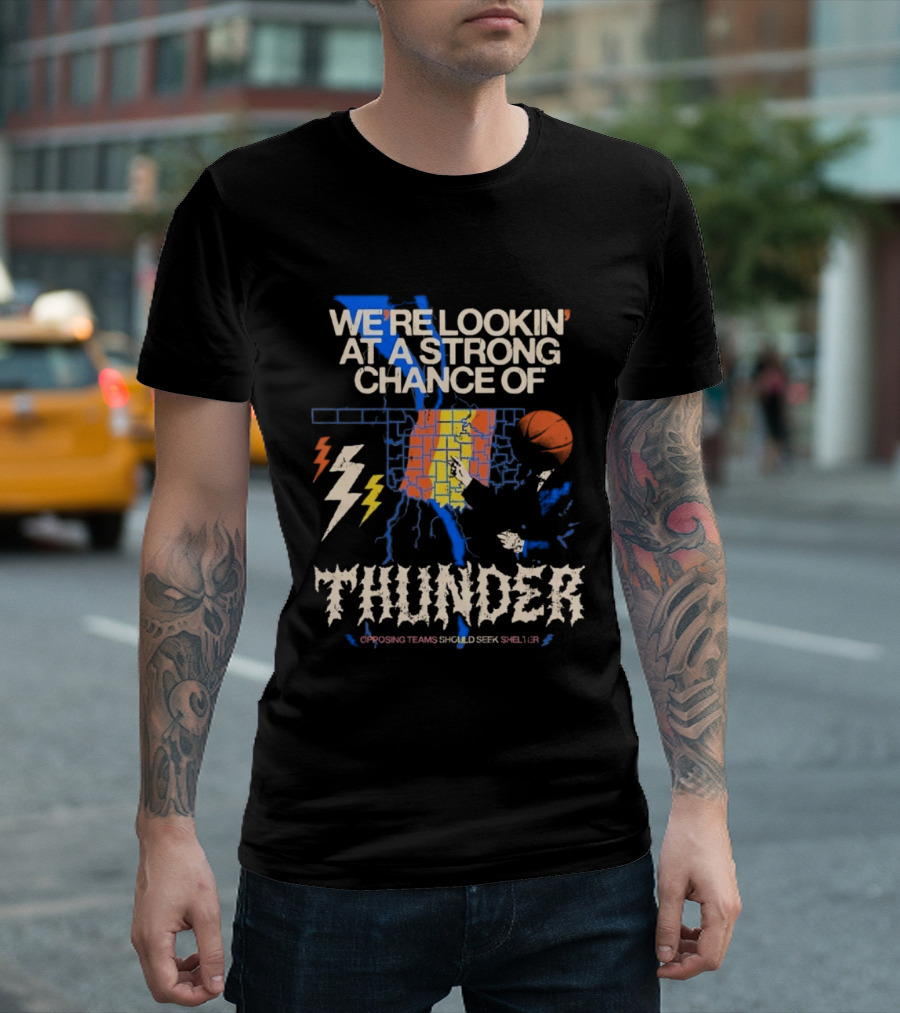 We're Lookin' At A Strong Chance Of Thunder Opposing Teams Should Seek Shelter T-Shirt