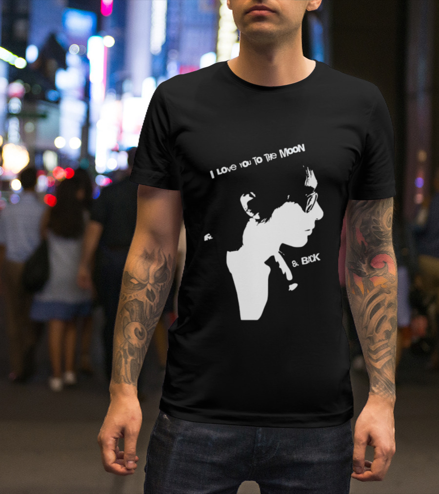 I Love You To The Moon And Back Romantic Expression T-Shirt