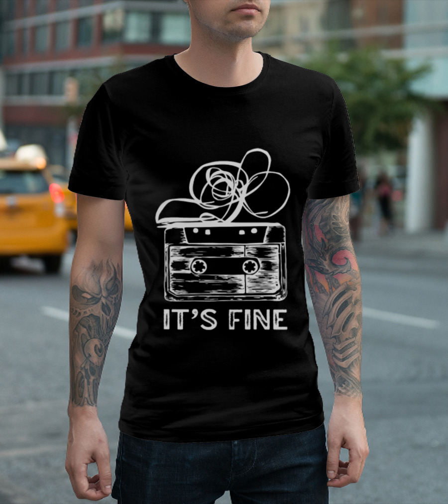 Cassette Tape It's Fine 90s Music Nostalgia T-Shirt