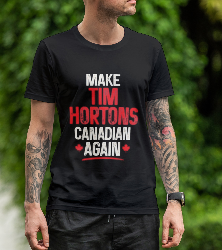 Make Tim Hortons Canadian Again Phrase With Maple Leaf T-Shirt
