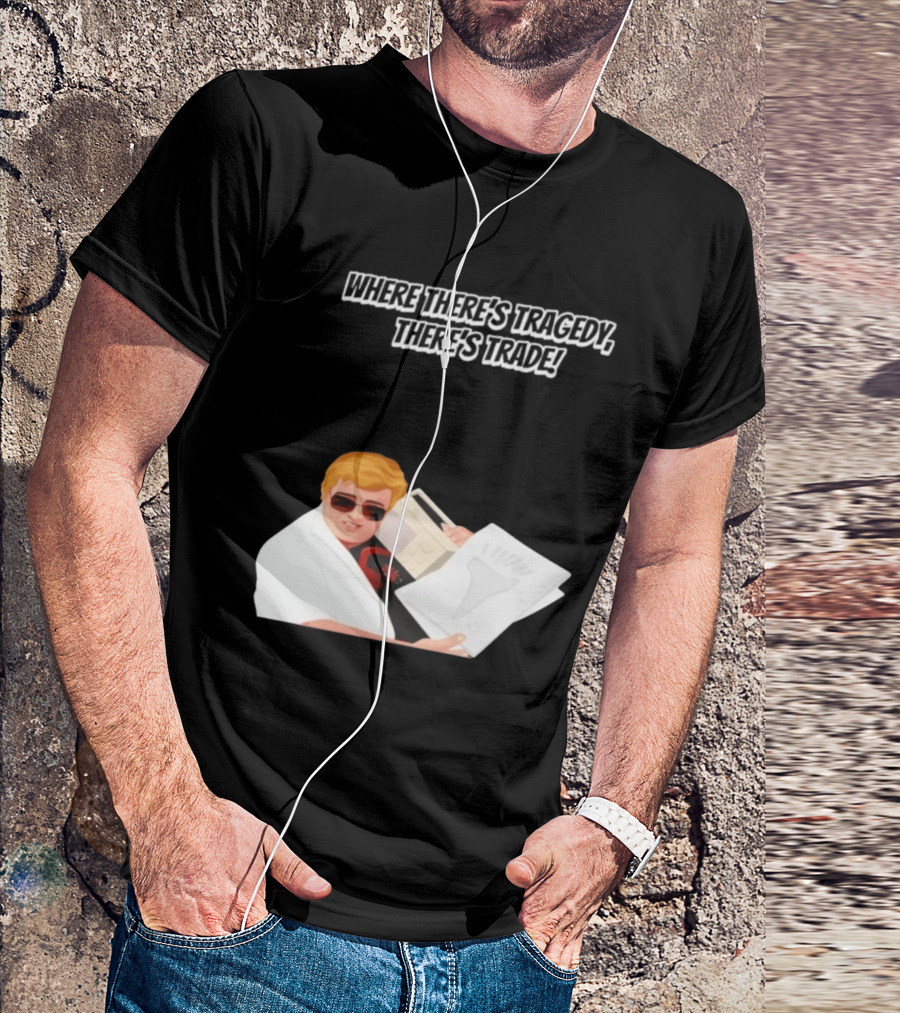 Max And Paddy Where Theres Tragedy Theres Trade Bubbles T-Shirt