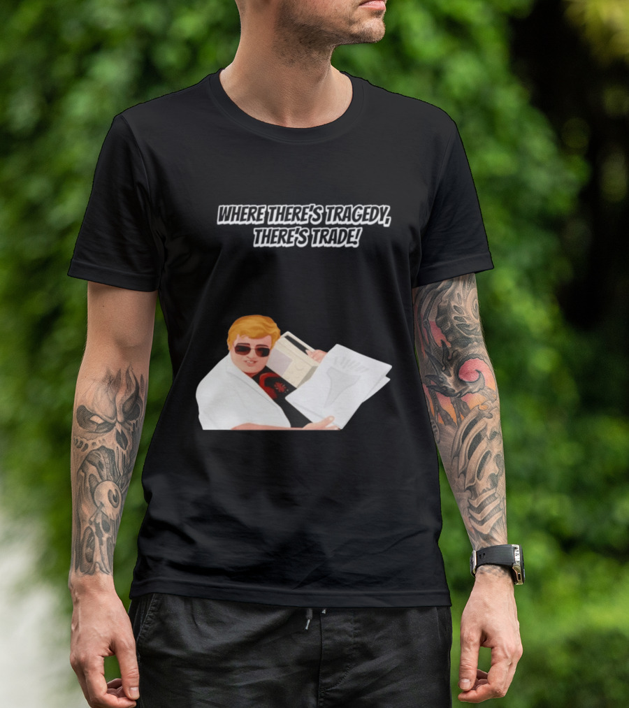 Max And Paddy Where Theres Tragedy Theres Trade Bubbles T-Shirt