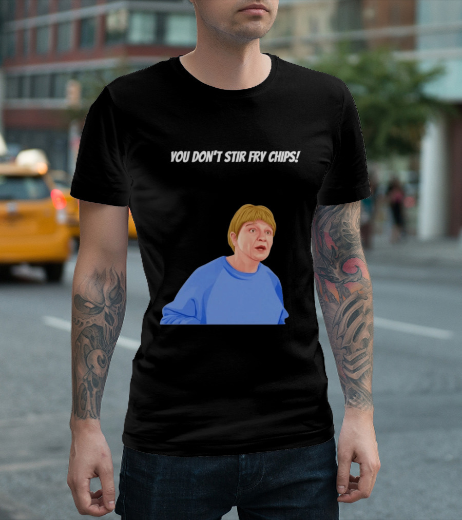 Max And Paddy You Don't Stir Fry Chips Pam Shipman Comedy T-Shirt