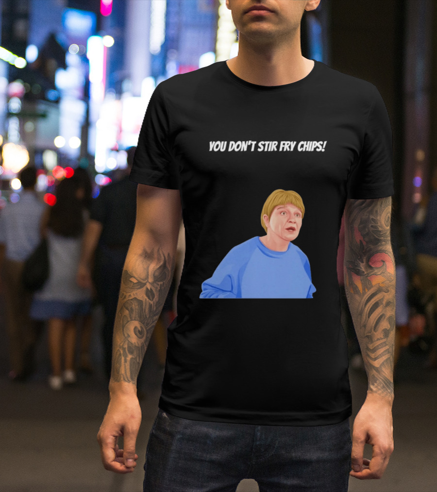 Max And Paddy You Don't Stir Fry Chips Pam Shipman Comedy T-Shirt