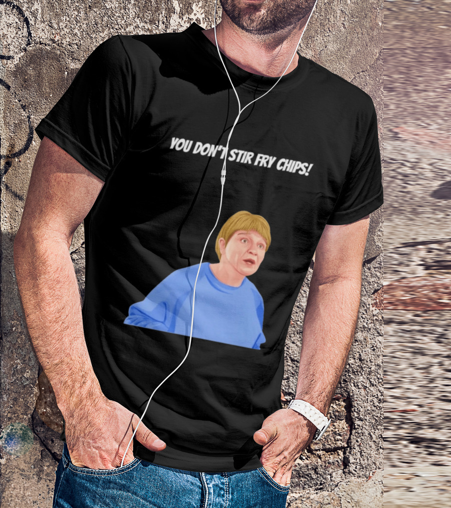 Max And Paddy You Don't Stir Fry Chips Pam Shipman Comedy T-Shirt