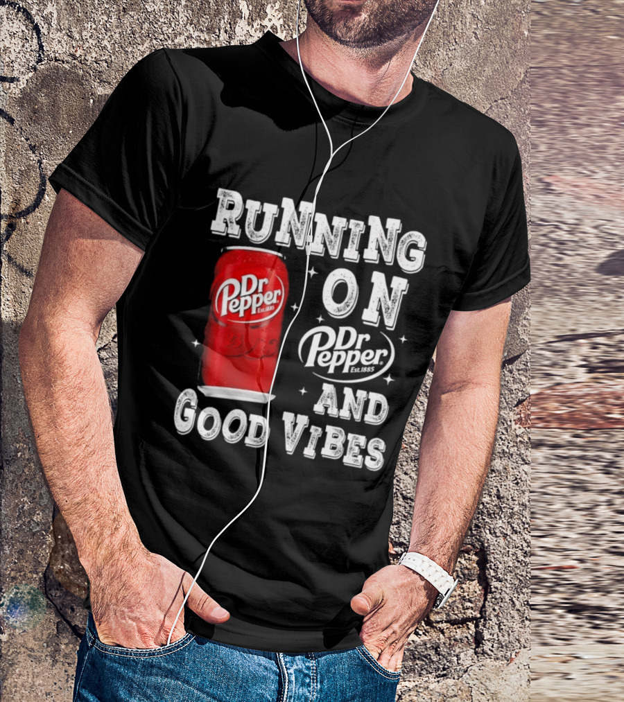 Running On Dr Pepper And Good Vibes Drink Can T-Shirt